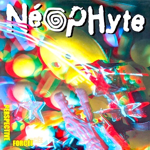 CR 075: NEOPHYTE « Perspective Forcée » CR 075: NEOPHYTE « Perspective Forcée »