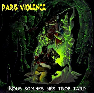 CR 083: PARIS VIOLENCE « Nous sommes nés trop Tard » CR 083: PARIS VIOLENCE « Nous sommes nés trop Tard »