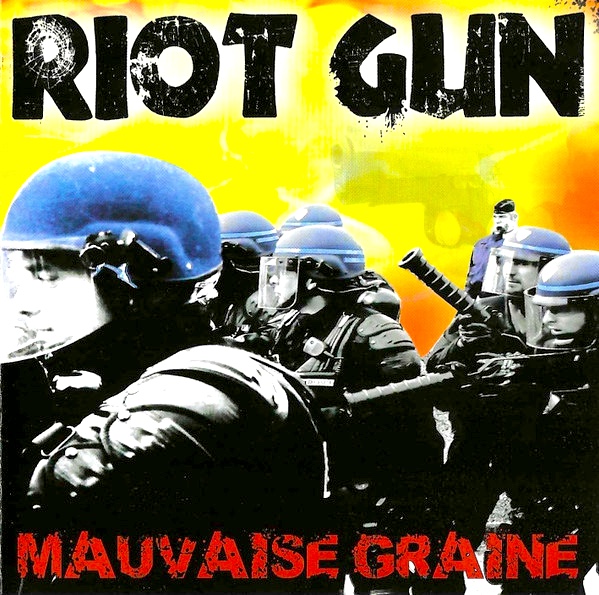 CR 085: RIOT GUN « Mauvaise Graine »